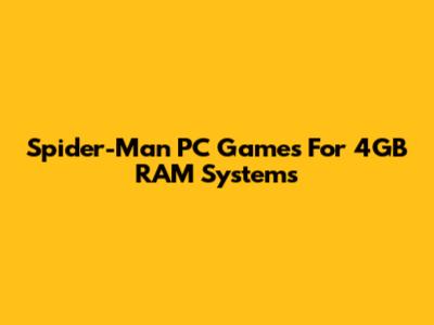 Spider-Man PC Games For 4GB RAM Systems
