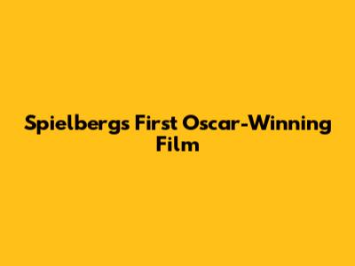 Spielberg's First Oscar-Winning Film
