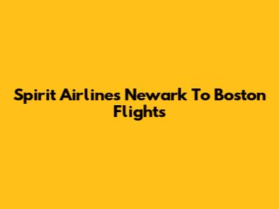 Spirit Airlines Newark To Boston Flights
