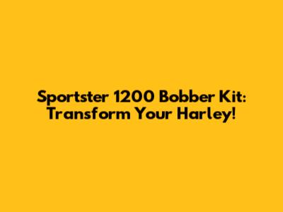 Sportster 1200 Bobber Kit: Transform Your Harley!