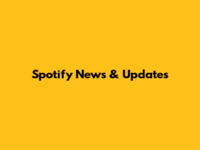 Spotify News & Updates