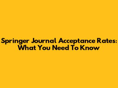 Springer Journal Acceptance Rates: What You Need To Know
