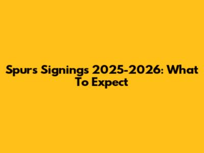 Spurs Signings 2025-2026: What To Expect