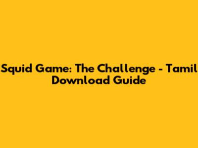 Squid Game: The Challenge - Tamil Download Guide