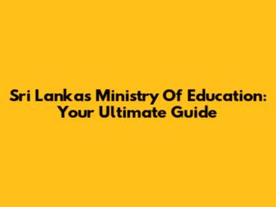 Sri Lanka's Ministry Of Education: Your Ultimate Guide