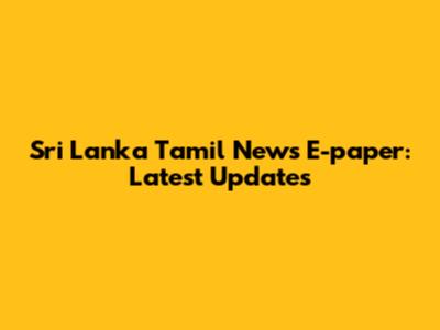 Sri Lanka Tamil News E-paper: Latest Updates