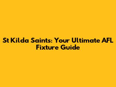 St Kilda Saints: Your Ultimate AFL Fixture Guide