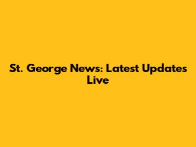 St. George News: Latest Updates Live