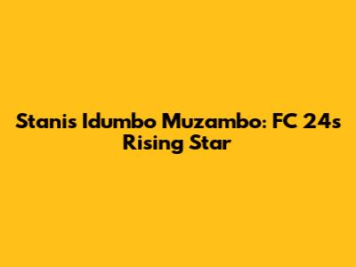 Stanis Idumbo Muzambo: FC 24's Rising Star