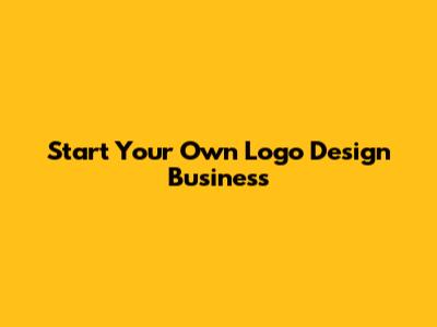 Start Your Own Logo Design Business