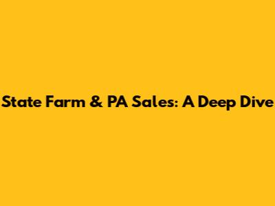 State Farm & PA Sales: A Deep Dive