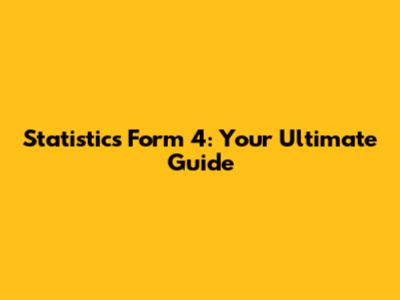 Statistics Form 4: Your Ultimate Guide