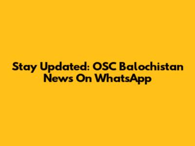Stay Updated: OSC Balochistan News On WhatsApp