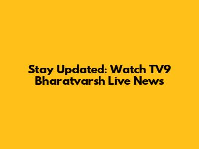 Stay Updated: Watch TV9 Bharatvarsh Live News