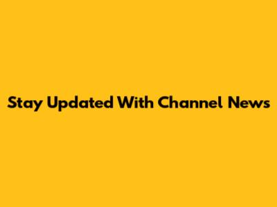 Stay Updated With Channel News