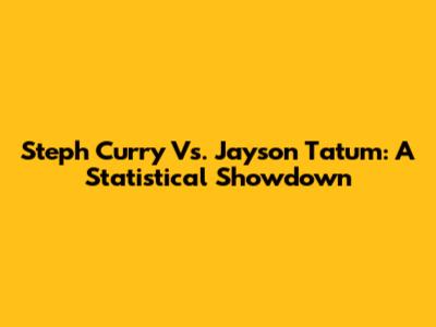 Steph Curry Vs. Jayson Tatum: A Statistical Showdown