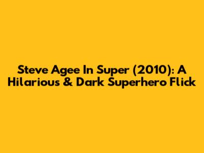 Steve Agee In Super (2010): A Hilarious & Dark Superhero Flick
