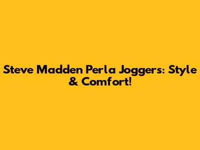 Steve Madden Perla Joggers: Style & Comfort!