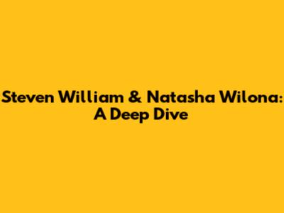 Steven William & Natasha Wilona: A Deep Dive