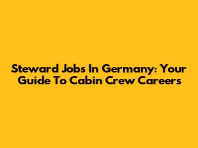 Steward Jobs In Germany: Your Guide To Cabin Crew Careers