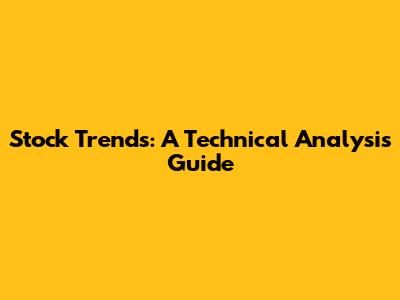 Stock Trends: A Technical Analysis Guide