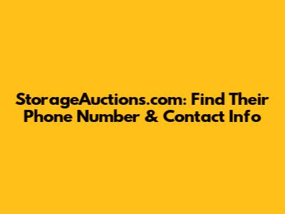 StorageAuctions.com: Find Their Phone Number & Contact Info