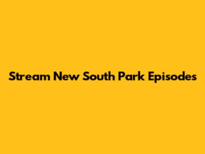 Stream New South Park Episodes