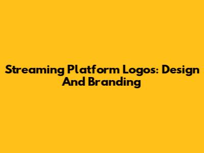 Streaming Platform Logos: Design And Branding