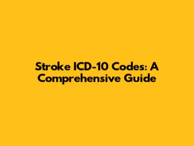 Stroke ICD-10 Codes: A Comprehensive Guide