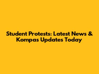 Student Protests: Latest News & Kompas Updates Today