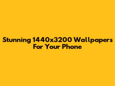 Stunning 1440x3200 Wallpapers For Your Phone