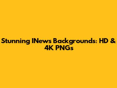 Stunning INews Backgrounds: HD & 4K PNGs