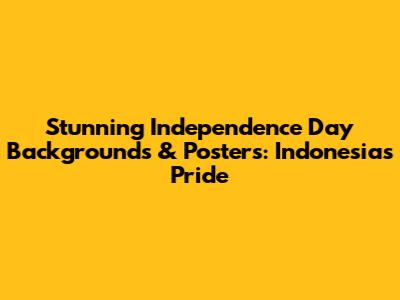 Stunning Independence Day Backgrounds & Posters: Indonesia's Pride