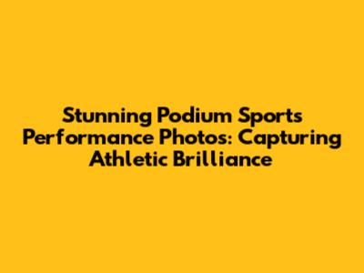 Stunning Podium Sports Performance Photos: Capturing Athletic Brilliance