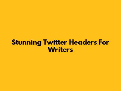 Stunning Twitter Headers For Writers
