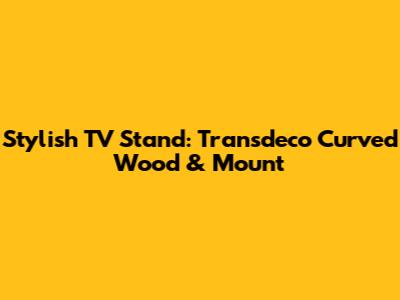 Stylish TV Stand: Transdeco Curved Wood & Mount