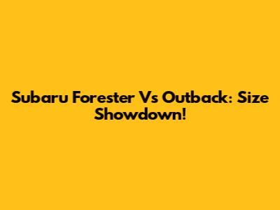 Subaru Forester Vs Outback: Size Showdown!