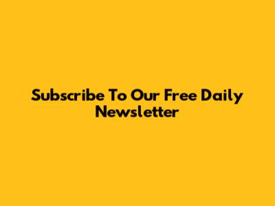 Subscribe To Our Free Daily Newsletter