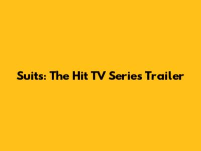 Suits: The Hit TV Series Trailer