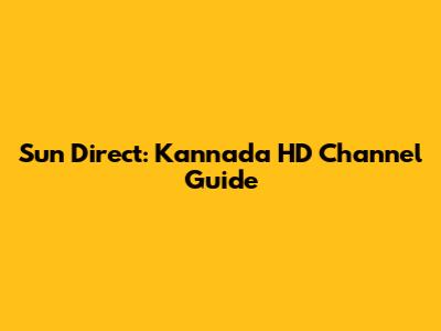 Sun Direct: Kannada HD Channel Guide