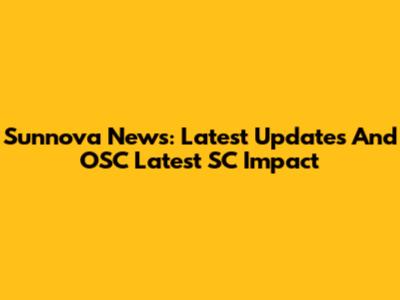 Sunnova News: Latest Updates And OSC Latest SC Impact