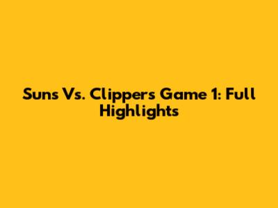 Suns Vs. Clippers Game 1: Full Highlights