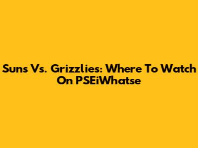 Suns Vs. Grizzlies: Where To Watch On PSEiWhatse