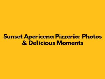 Sunset Apericena Pizzeria: Photos & Delicious Moments