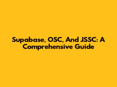 Supabase, OSC, And JSSC: A Comprehensive Guide