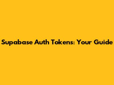 Supabase Auth Tokens: Your Guide