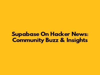 Supabase On Hacker News: Community Buzz & Insights