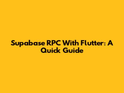 Supabase RPC With Flutter: A Quick Guide