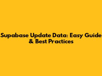 Supabase Update Data: Easy Guide & Best Practices