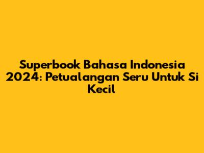 Superbook Bahasa Indonesia 2024: Petualangan Seru Untuk Si Kecil